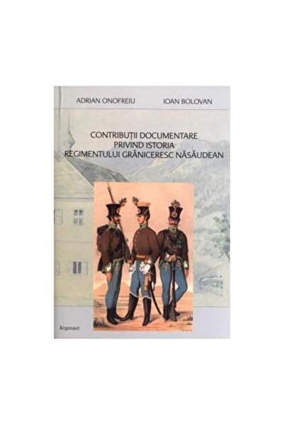 Editura Argonaut Contributii documentare privind istoria regimentul