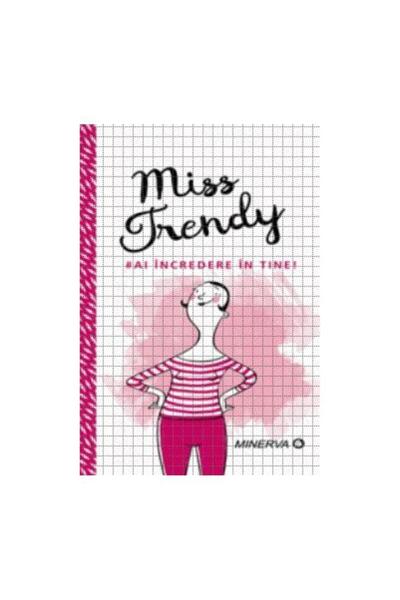 Editura Minerva Miss Trendy. Ai incredere in tine