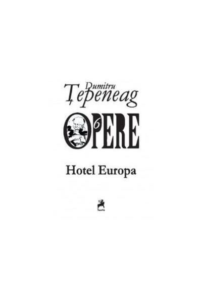 Editura Tracus Arte Opere 6. Hotel Europa, Dumitru Tepeneag