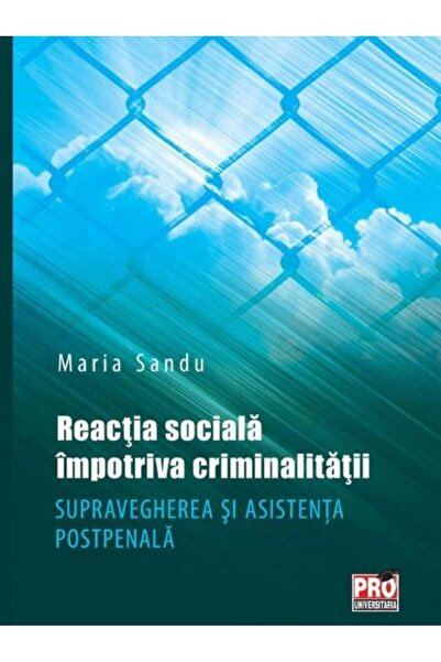 Editura Pro Universitaria Social reaction against crime. Supervise