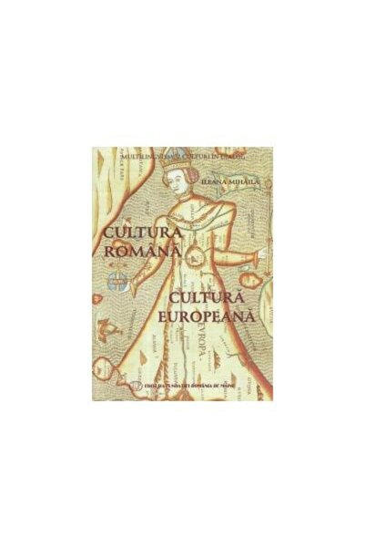 Editura Fundatia Romania de Maine Cultura romana - Cultura europeana, Ileana ...