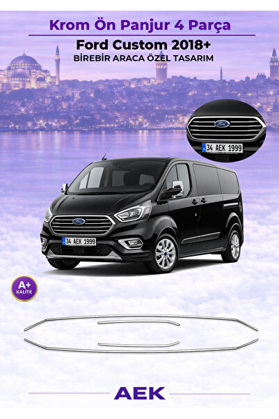 AEK Modern FORD CUSTOM 2018-2023 ARACA ÖZEL KROM ÖN PANJUR A+