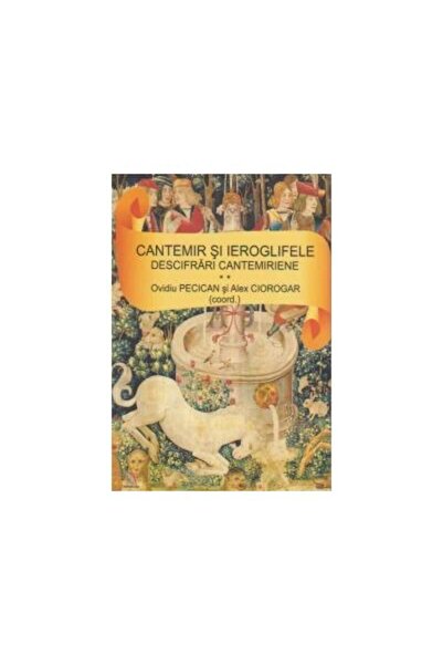 Editura Ecou Transilvan CANTEMIR SI IEROGLIFELE. DESCIFRARI CANTEMIRIENE -