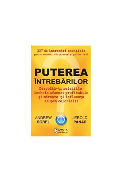 Editura Amsta Publishing Puterea Intrebarilor. Dezvolta-ti relatiile, inche