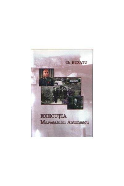 Editura Demiurg Executia Maresalului Antonescu, Gheorghe Buzatu