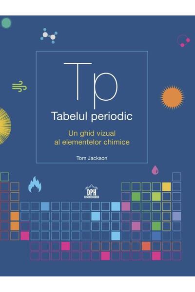 Editura Didactica Publishing House Tabelul periodic. Un ghid vizual al elemen...