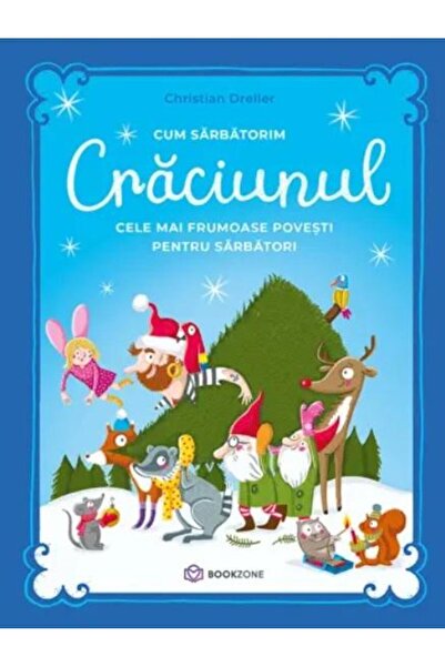 Editura Bookzone Cum sarbatorim Craciunul. Cele mai frumoase povest
