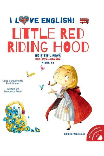 Paralela 45 I Love English. Little Red Riding Hood (Scufita Ro