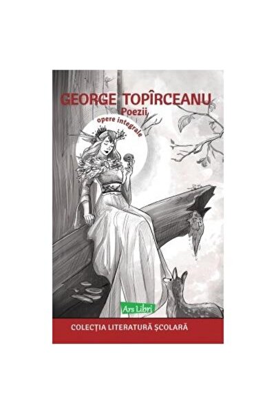 Editura Ars Libri Poezii. Opere integrale, George Topirceanu
