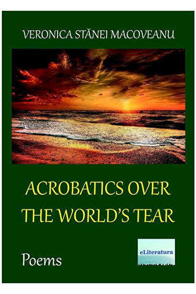 Editura eLiteratura Acrobații peste lacrima lumii. Poezii, Veronica