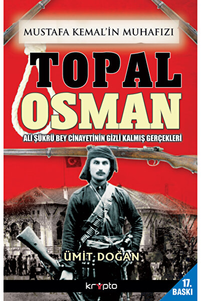 Kripto Kitaplar MUSTAFA KEMAL'İN MUHAFIZI TOPAL OSMAN - Ümit Doğan