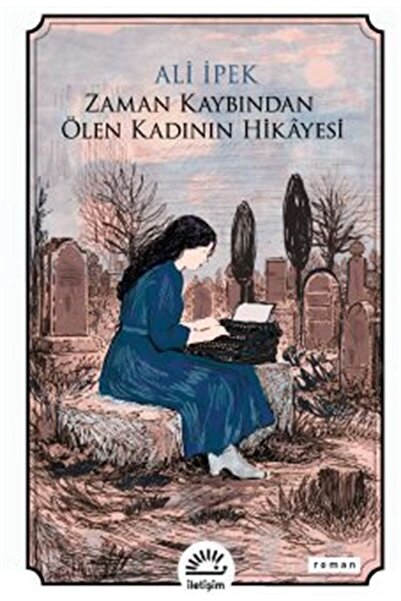 İletişim Yayınları Zaman Kaybından Ölen Kadının Hikayesi