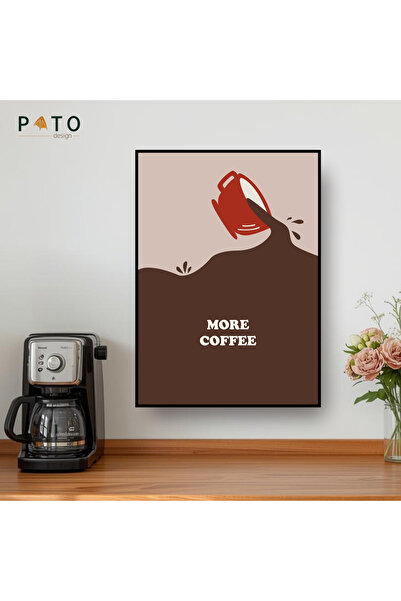 Pato Design More Coffee' Tablo | Siyah Çerçeveli | MDF & UV Baskı