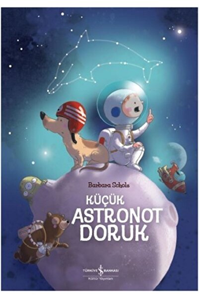 TÜRKİYE İŞ BANKASI KÜLTÜR YAYINLARI Küçük Astronot Doruk Barbara Scholz 97860...