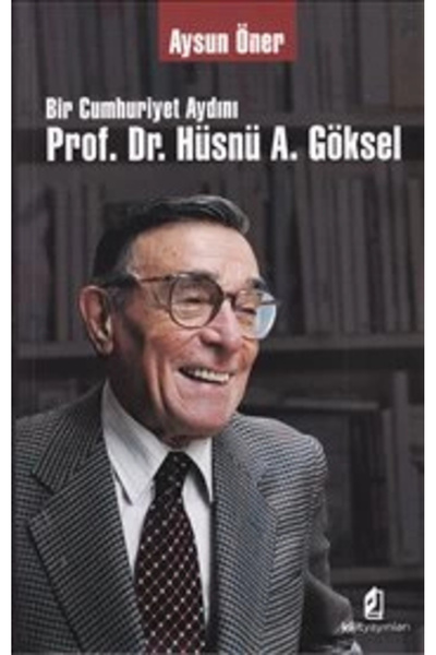Generic Brand Bir Cumhuriyet Aydını Prof. Dr. Hüsnü A. Göksel Aysun Öner
