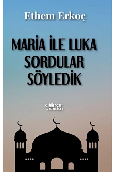 Gülnar Yayınları Maria ile Luka Sordular Söyledik kitabı güncel Ethem Erkoç D...