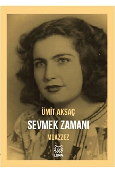 Sevmek Zamanı - Muazzez Ümit Aksaç Kitabı 78 Sayfa Luna Yayınları