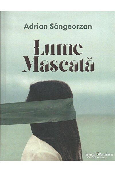 Editura Scrisul Romanesc Lume mascata, Adrian Sangeorzan