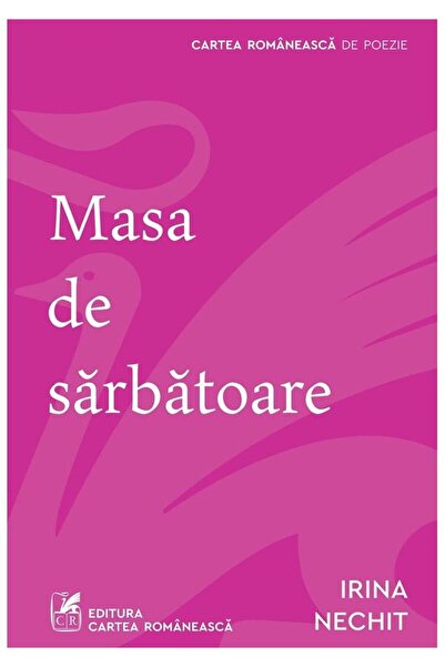 Editura Cartea Romaneasca Masa de sarbatoare, Irina Nechit