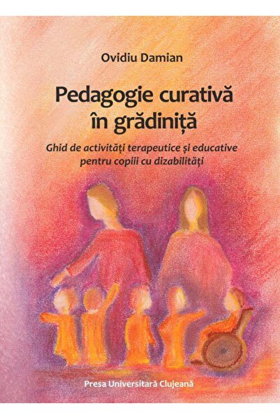Editura Presa Universitara Clujeana Pedagogie curativa in gradinita. Ghid de ...