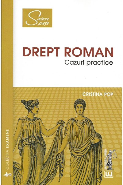 Editura Universul Juridic Drept roman. Cazuri practice, Cristina Pop