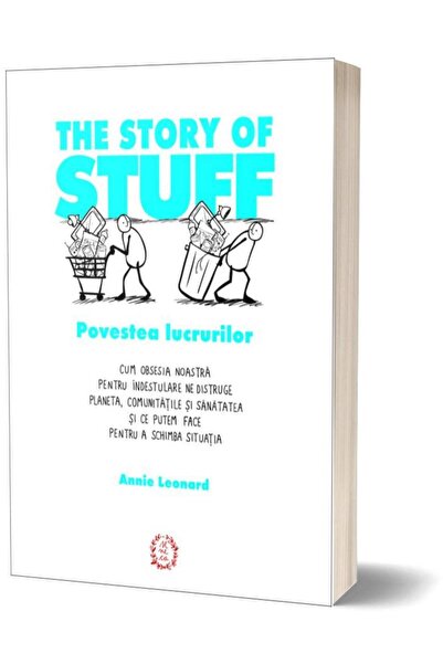 Editura Seneca The Story of Stuff. Povestea lucrurilor. Cum obses