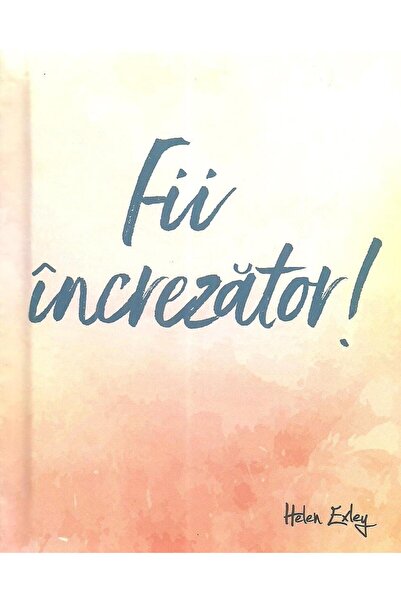 Editura Helen Exley Fii increzator!