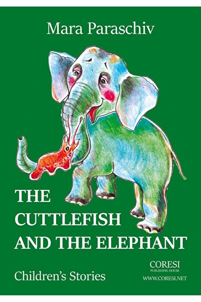 Editura Coresi The Cuttlefish and the Elefant. Children s Stories