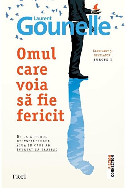 Editura Trei Omul care voia sa fie fericit, Laurent Gounelle