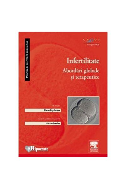 Editura Hipocrate Infertilitatea. Abordari globale si terapeutice, R