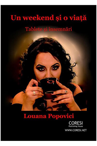 Editura Coresi Un weekend si o viata. Tablete si insemnari, Louan