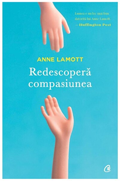 Editura Curtea Veche Redescopera compasiunea, Anne Lamott