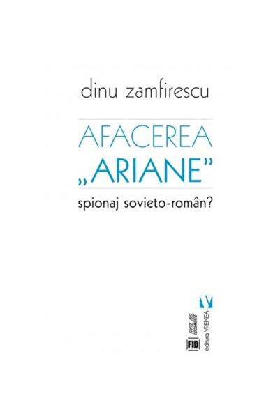 Editura Vremea Afacerea Ariane. Spionaj sovieto-roman?, Dinu Zamf