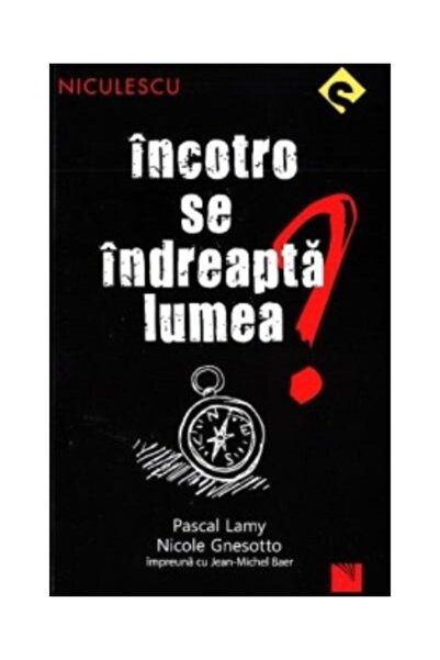Editura Niculescu Where is the world heading, Pascal Lamy