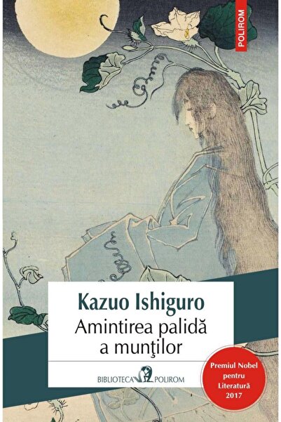 Editura Polirom Amintirea palida a muntilor (editia 2017), Kazuo I