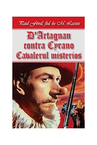 Editura Dexon D Artagnan contra Cyrano-Cavalerul Mystere, Paul F
