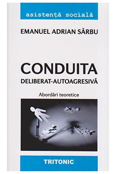 Editura Tritonic Deliberately self-aggressive behavior. Theoretical approaches