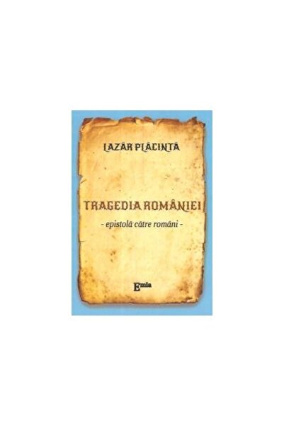 Editura Emia Tragedia Romaniei. Epistola catre romani, Lazar Pl