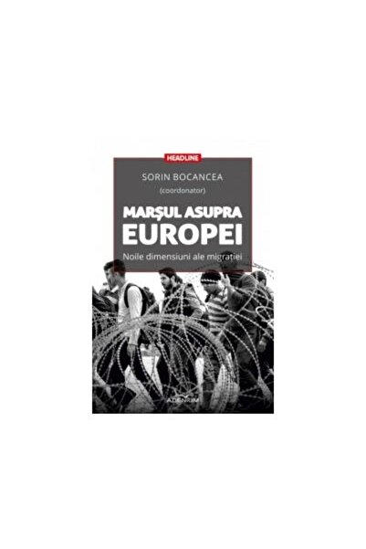 Editura Adenium The March on Europe. The New Dimensions of Migration