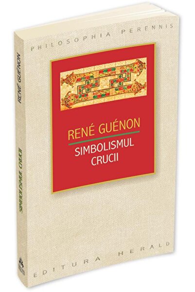 Editura Herald The Symbolism of the Cross, Rene Guenon