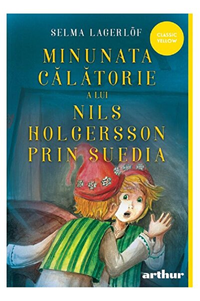 Editura Arthur Minunata călătorie a lui Nils Holgersson prin Suedia