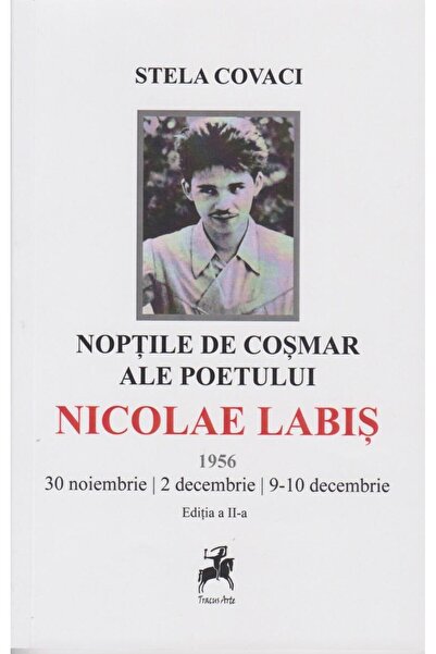 Editura Tracus Arte Noptile de cosmar ale poetului Nicolae Labis. 1956