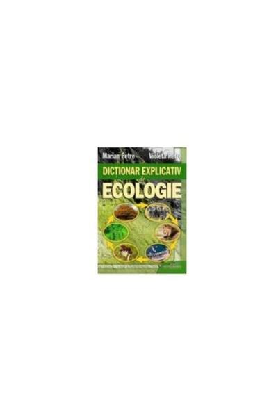 Editura CD Press Dictionar explicativ de ecologie, Marian Petre