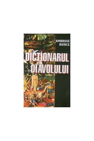 Editura Aldo Press Dictionarul diavolului, Ambrose Bierce