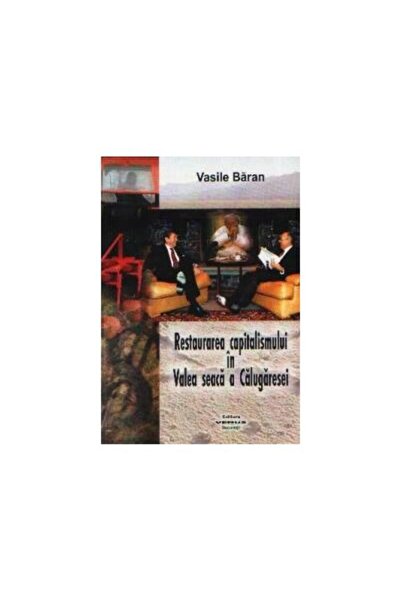 Editura Verus Restaurarea capitalismului in Valea seaca a Caluga