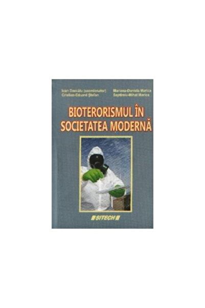 Editura Sitech Bioterorismul in societatea moderna, Ioan Dascalu