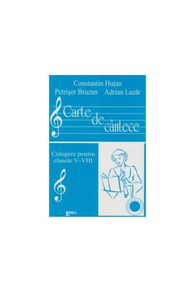 Editura Emia Carte de cantece - culegere pentru clasele V - VII