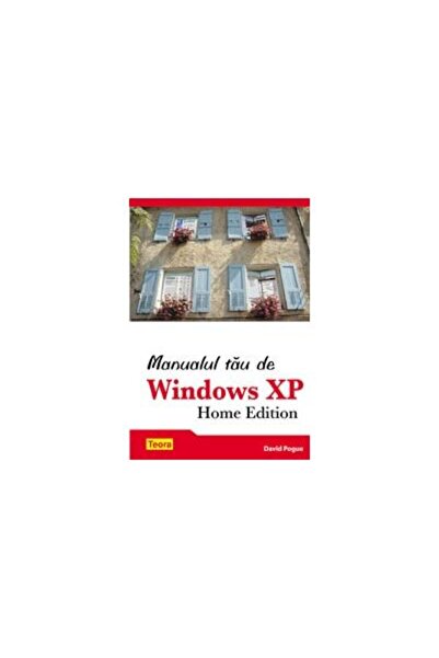 Editura Teora Manualul tau de Windows XP Home Edition, David Pog