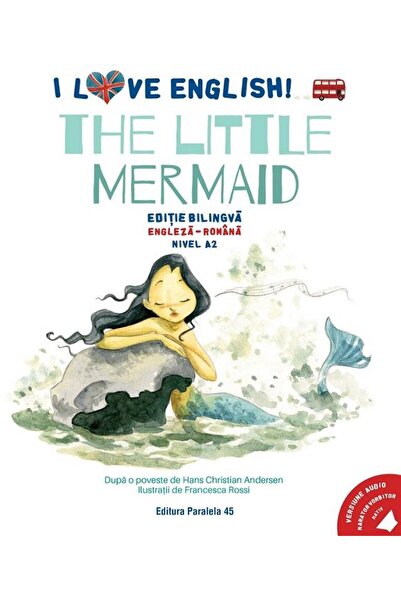 Editura Paralela 45 I Love English. The Little Mermaid (Mica sirena).
