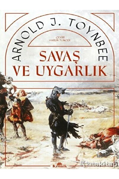 Kronik Kitap Savaş ve Uygarlık - Arnold J. Toynbee ( )